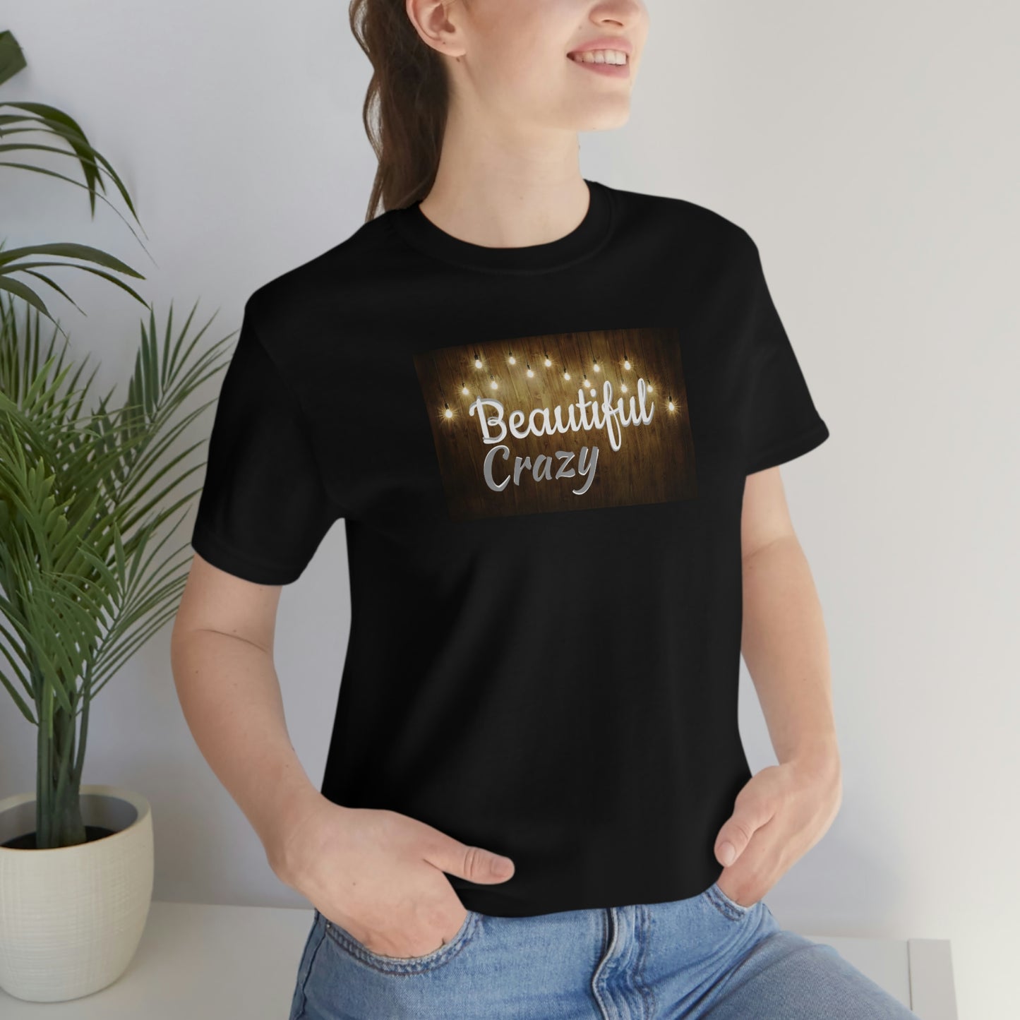 Unisex Jersey Short Sleeve Tee Beautiful Crazy