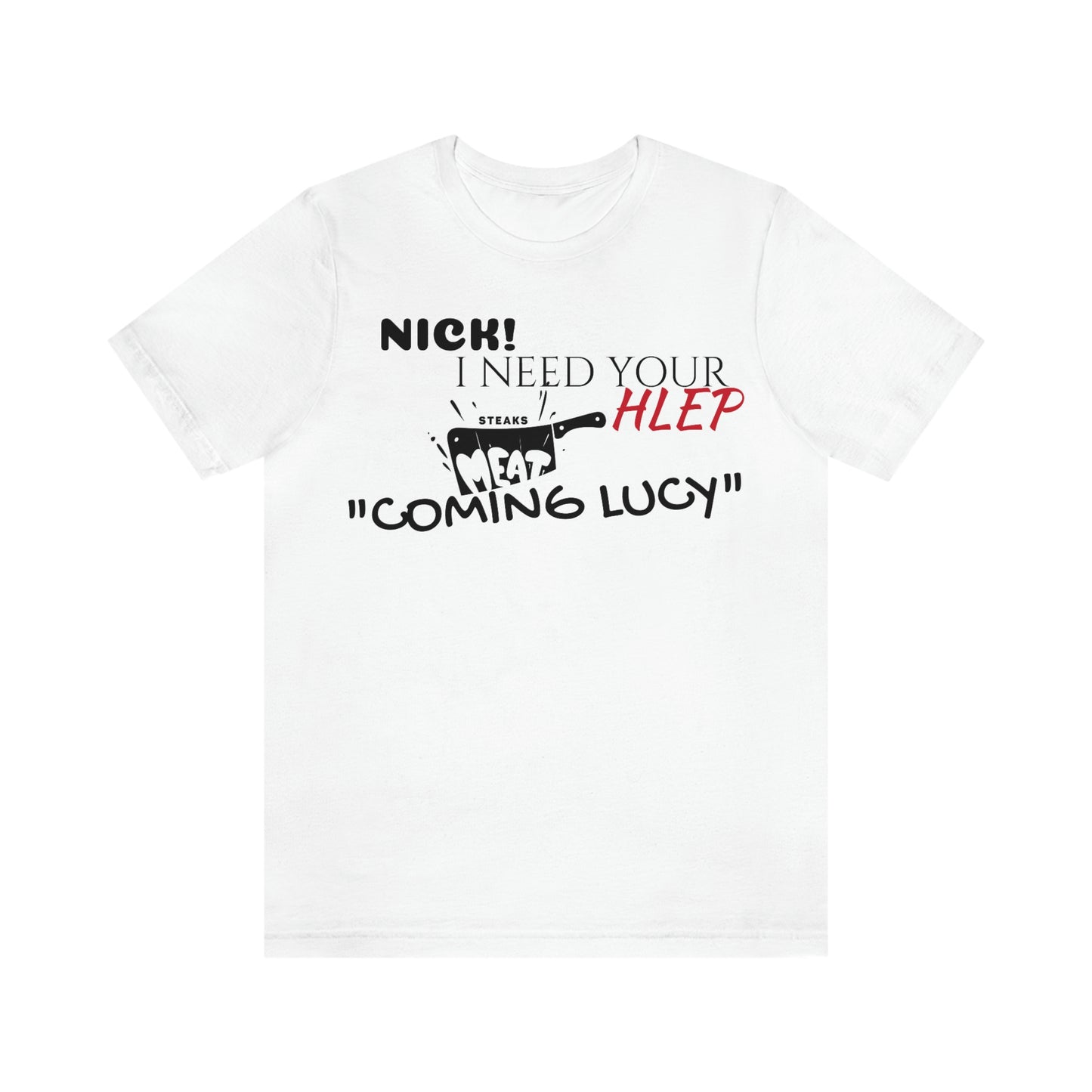 Unisex Jersey Short Sleeve Tee 50 First Dates "Nick I need your help