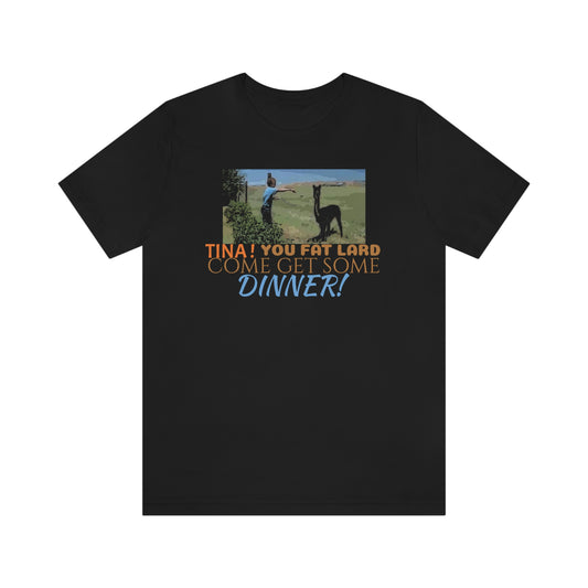 Unisex Jersey Short Sleeve Tee Napoleon Dynamite - " Tina. you fat lard"